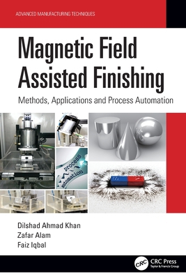 Magnetic Field Assisted Finishing: Methods, App... 1032133376 Book Cover