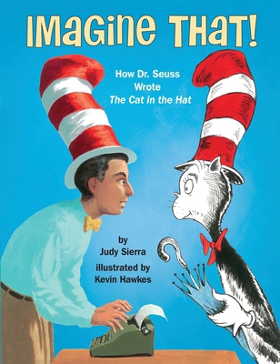 Imagine That!: How Dr. Seuss Wrote the Cat in t... 0553510975 Book Cover