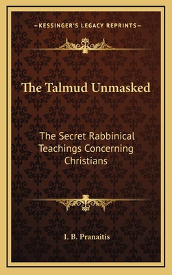 The Talmud Unmasked: The Secret Rabbinical Teac... 1169046649 Book Cover