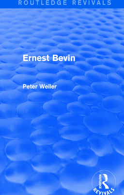 Ernest Bevin (Routledge Revivals) 1138675717 Book Cover