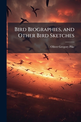 Bird Biographies, and Other Bird Sketches 1171655134 Book Cover