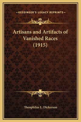 Artisans and Artifacts of Vanished Races (1915) 1169286100 Book Cover