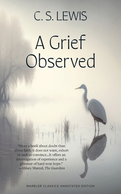 A Grief Observed (Warbler Classics Annotated Ed... 1959891545 Book Cover