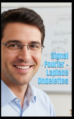 Signal Fourier - Laplace Ondelettes [French] B0FHGXWG2F Book Cover