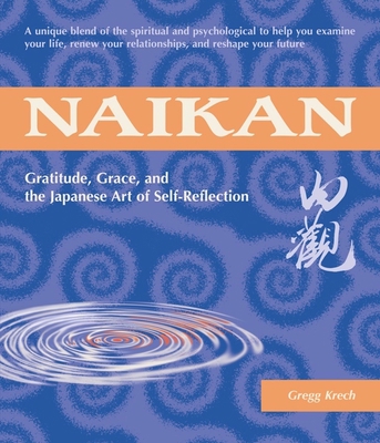 Naikan: Gratitude, Grace, and the Japanese Art ... 1880656639 Book Cover