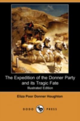 The Expedition of the Donner Party and Its Trag... 1409903389 Book Cover
