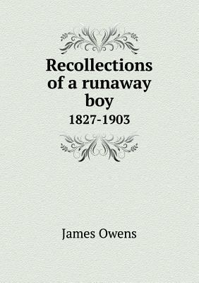 Recollections of a runaway boy 1827-1903 5518749333 Book Cover