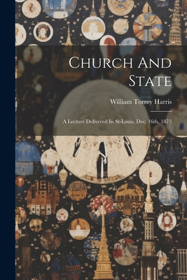 Church And State: A Lecture Delivered In St-lou... 102259947X Book Cover