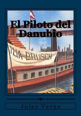 El Piloto del Danubio [Spanish] 1544261675 Book Cover