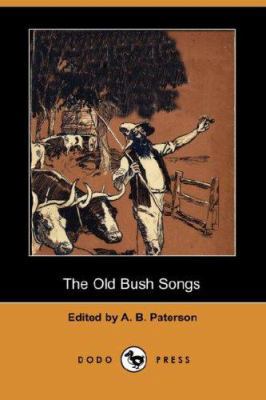 The Old Bush Songs (Dodo Press) 1406541249 Book Cover
