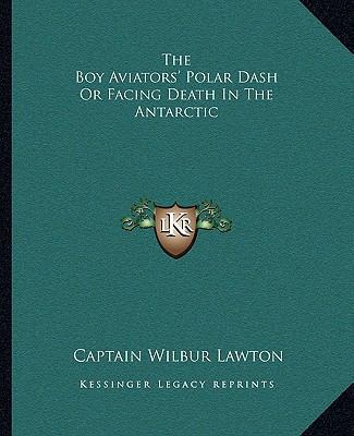 The Boy Aviators' Polar Dash or Facing Death in... 1162689528 Book Cover