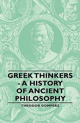 Greek Thinkers - A History of Ancient Philosophy 1443730610 Book Cover