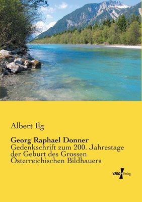 Georg Raphael Donner: Gedenkschrift zum 200. Ja... [German] 373720313X Book Cover