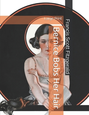 Bernice Bobs Her Hair: Large Print 1698516517 Book Cover