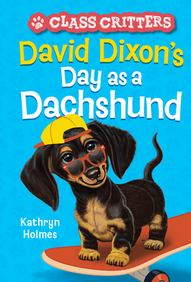 David Dixon's Day as a Dachshund (Class Critter... 1419762877 Book Cover