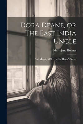 Dora Deane, or The East India Uncle; and Maggie... 1022000349 Book Cover