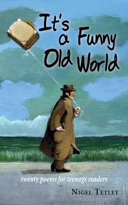 It's a Funny Old World: Twenty poems for teenag... 1789630487 Book Cover
