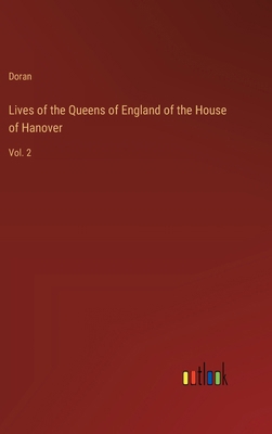 Lives of the Queens of England of the House of ... 338523655X Book Cover