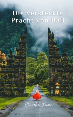 Die versteckte Pracht von Bali [German] 9916395942 Book Cover