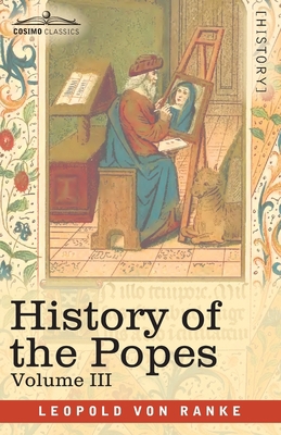 History of the Popes, Volume III: Their Church ... 1646791517 Book Cover