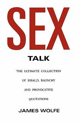 Sex Talk: The Ultimate Collection of Ribald, Ra... 1419682024 Book Cover