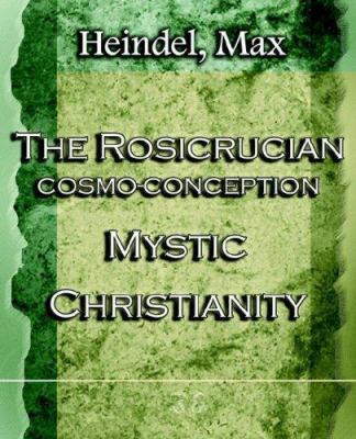 The Rosicrucian Cosmo-Conception Mystic Christi... 1594621888 Book Cover