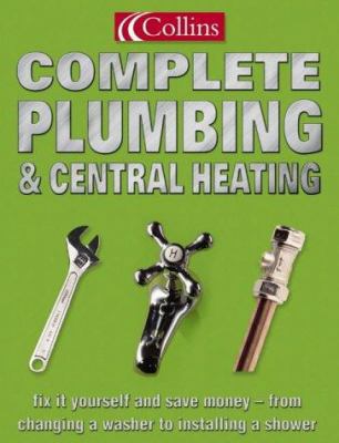 Collins Complete Plumbing and Central Heating 0007164416 Book Cover