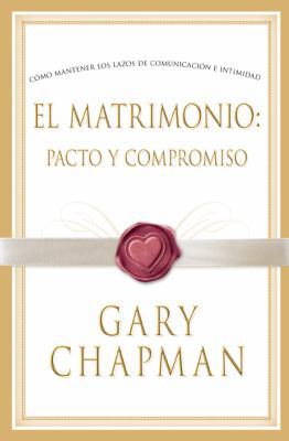El Matrimonio: Pacto y Compromiso [Spanish] B00LRIDY8O Book Cover