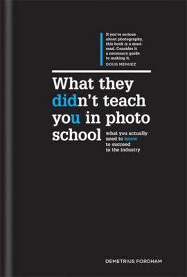 What They Didn't Teach You in Photo School: Wha... 1781572690 Book Cover