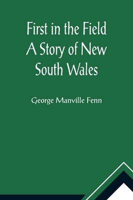 First in the Field A Story of New South Wales 9355896573 Book Cover