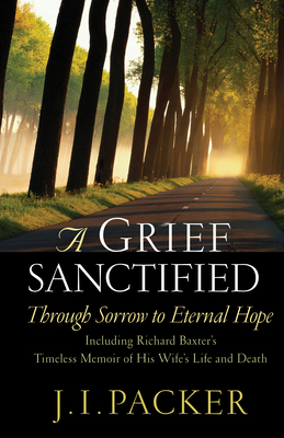 A Grief Sanctified: Through Sorrow to Eternal H... 1581344406 Book Cover