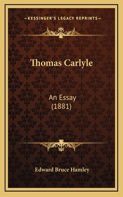 Thomas Carlyle: An Essay (1881) 116912576X Book Cover