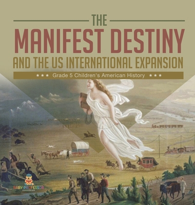 The Manifest Destiny and The US International E... 1541984943 Book Cover