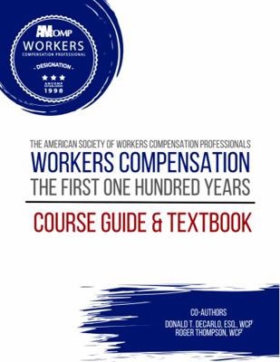 Workers Compensation: the First One Hundred Years Textbook and Course Guide