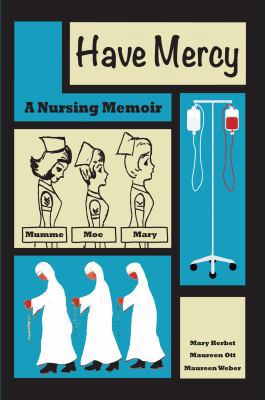 Have Mercy: A Nursing Memoir 1610053486 Book Cover