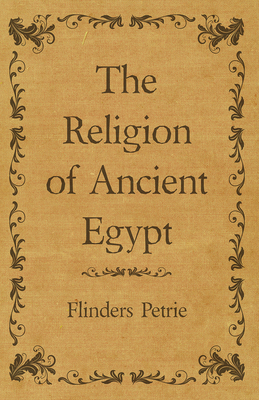 The Religion of Ancient Egypt 1473305233 Book Cover