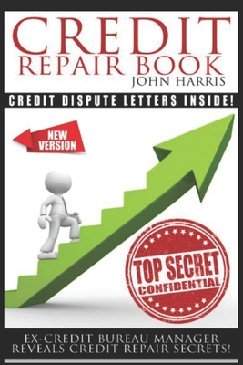 Credit Repair Book: Ex Credit Bureau Manager Re... 1791784666 Book Cover