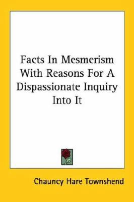 Facts In Mesmerism With Reasons For A Dispassio... 1425431666 Book Cover