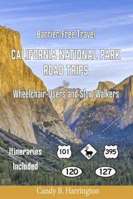 Barrier-Free Travel California National Park Ro... 0998510386 Book Cover