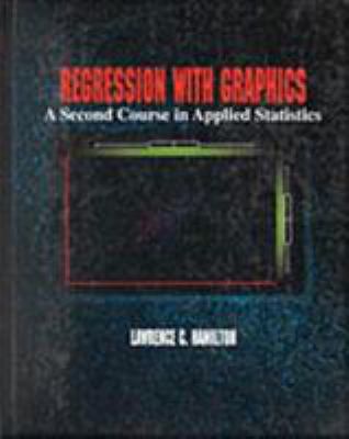 Regression with Graphics: A Second Course in Ap... 0534159001 Book Cover
