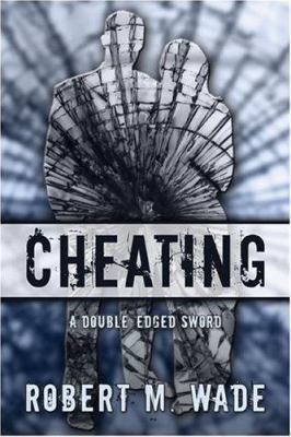 Cheating: A Double-edged Sword 1413791239 Book Cover