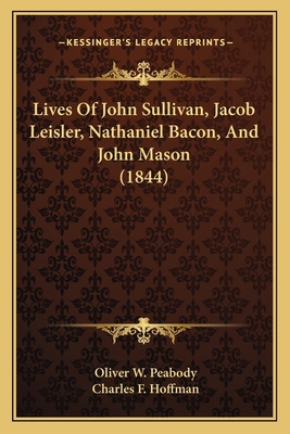 Lives Of John Sullivan, Jacob Leisler, Nathanie... 116662014X Book Cover