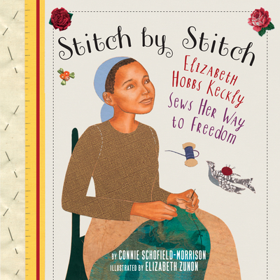 Stitch by Stitch: Elizabeth Hobbs Keckly Sews H... 0823456110 Book Cover