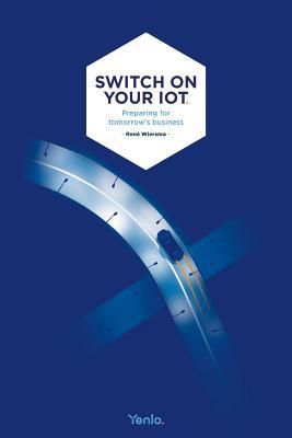 Switch on your IoT: Preparing for tomorrow's bu... 1537588621 Book Cover