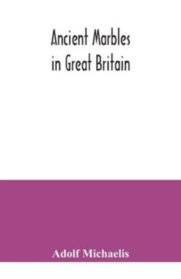 Ancient marbles in Great Britain 9354041531 Book Cover