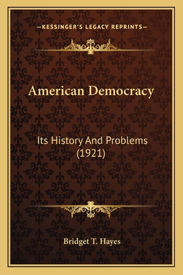 American Democracy: Its History And Problems (1... 1165313839 Book Cover