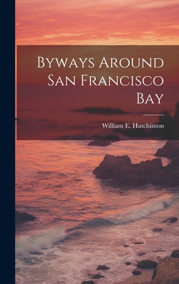 Byways Around San Francisco Bay 1019903732 Book Cover