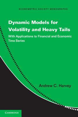 Dynamic Models for Volatility and Heavy Tails: ... 1107630029 Book Cover