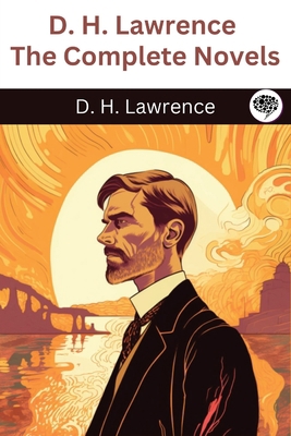D. H. Lawrence: The Complete Novels 9358371269 Book Cover