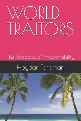 World Traitors: The Shadows of Irresponsibility B0FVF1TXR2 Book Cover